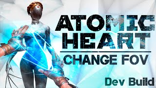 Atomic Heart ► FOV CHANGE (Изменяем угол обзора)