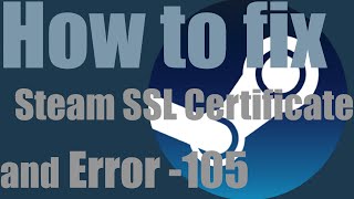 How to Fix the Invalid SSL Certificate and Error -105 (Steam - 2020/2021)