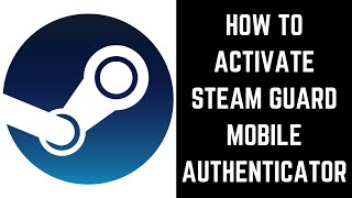 How to Activate Steam Guard Mobile Authenticator